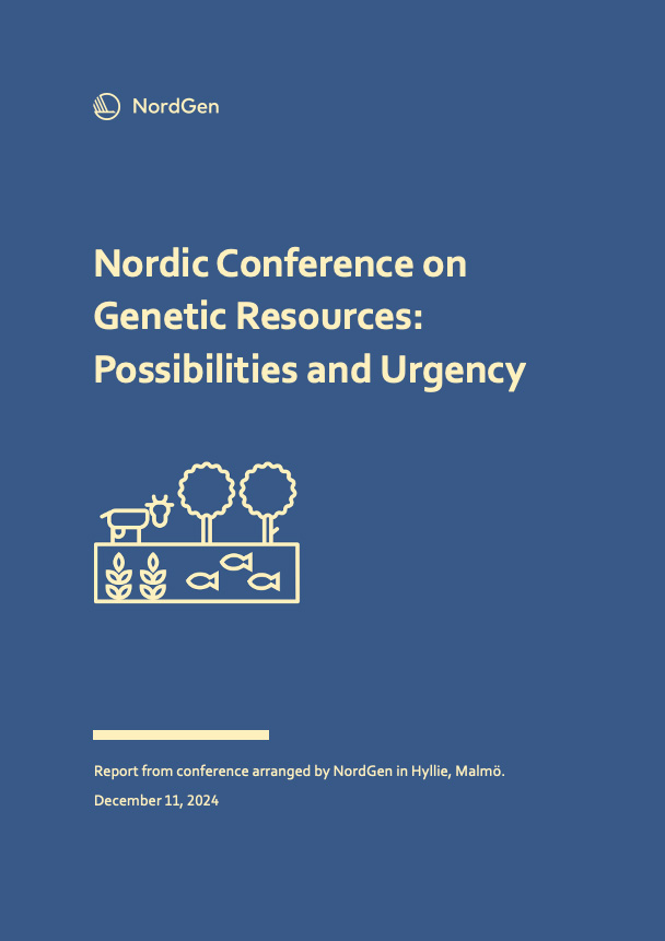 Nordic Conference on Genetic Resources: Possibilities and Urgency – Report from conference arranged by NordGen in Hyllie, Malmö